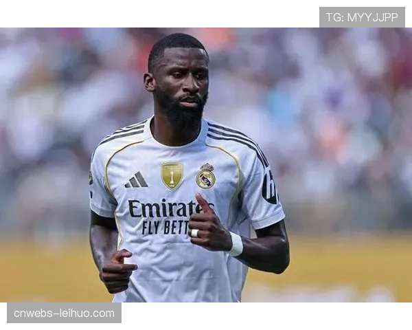 吕迪格续约悬而未决：33岁中卫近期重获主力但俱乐部持观望态度